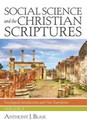 Social Science and the Christian Scriptures, Volume 3 - Anthony J. Blasi