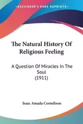 The Natural History Of Religious Feeling - Isaac Amada Cornelison