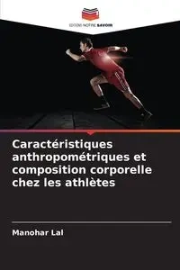 Caractéristiques anthropométriques et composition corporelle chez les athlètes - Lal Manohar