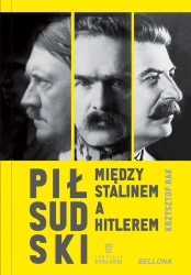 Piłsudski między Stalinem a Hitlerem - Krzysztof Rak