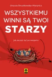Wszystkiemu winni są twoi starzy - Urszula Struzikowska-Marynicz