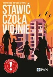 Stawić czoła wojnie. Zostać czy wyjechać? Poradnik - Mateusz Buczkowski