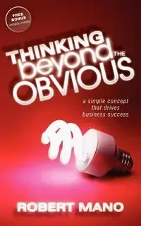 Thinking Beyond the Obvious - Robert Mano