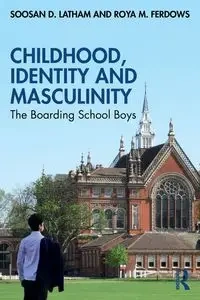 Childhood, Identity and Masculinity - Latham Soosan