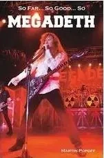 So Far, So Good So Megadeth. Historia zespołu - Martin Popoff