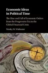 Economic Ideas in Political Time - Widmaier Wesley W.