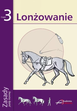 Zasady Jazdy Konnej cz.3 Lonżowanie - praca zbiorowa