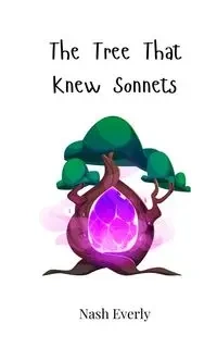 The Tree That Knew Sonnets - Everly Nash