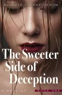 The Sweeter Side of Deception - Clarke-Heron Avagaye