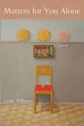 Matters for You Alone - Williams Leslie