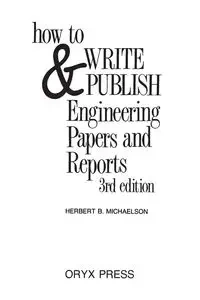 How to Write and Publish Engineering Papers and Reports - Herbert B. Michaelson