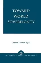 Toward World Sovereignty - Taylor Charles Thomas