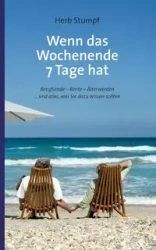 Wenn das Wochenende 7 Tage hat - Herb Stumpf