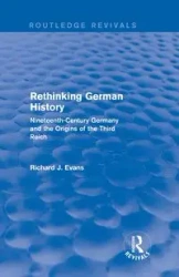 Rethinking German History (Routledge Revivals) - Richard J. Evans