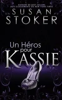 Un Héros Pour Kassie - Susan Stoker