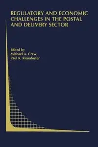 Regulatory and Economic Challenges in the Postal and Delivery Sector - Crew Michael A.