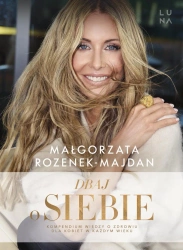 Dbaj o siebie - Małgorzata Rozenek-Majdan