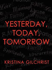 Yesterday, Today, Tomorrow - Kristina Gilchrist