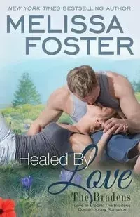 Healed by Love (The Bradens at Peaceful Harbor) - Foster Melissa