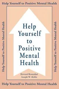 Help Yourself To Positive Mental Health - Howard Rosenthal