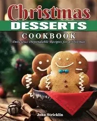 Christmas Desserts Cookbook - John Stricklin