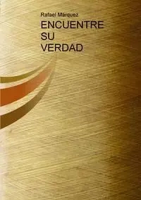 ENCUENTRE SU VERDAD - Rafael Márquez L. Peña