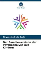 Der Familienkreis in der Psychoanalyse mit Kindern - Andrade Costa Ethyene