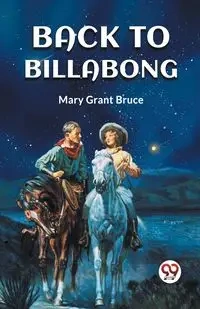 BACK TO BILLABONG - Bruce Mary Grant
