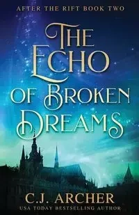 The Echo of Broken Dreams - Archer C.J.