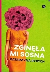 Zginęła mi sosna - Katarzyna Ryrych