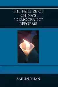 The Failure of China's Democratic Reforms - Yuan Zaijun