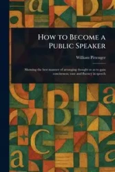 How to Become a Public Speaker - William Pittenger