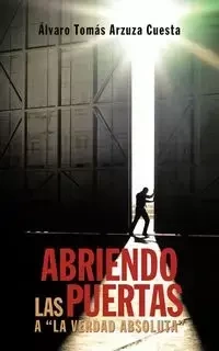 Abriendo las puertas a "la verdad absoluta" - Cuesta Álvaro Tomás Arzuza