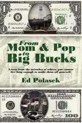 From Mom and Pop to Big Bucks - Ed Polasek