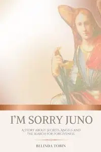 I'm Sorry Juno - Belinda Tobin