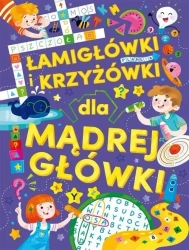 Łamigłówki i krzyżówki dla mądrej główki - praca zbiorowa