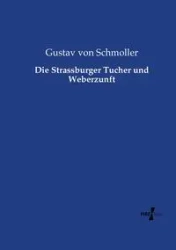 Die Strassburger Tucher und Weberzunft - von Schmoller Gustav