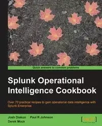 Splunk Operational Intelligence Cookbook - Paul Johnson