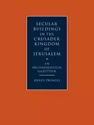 Secular Buildings in the Crusader Kingdom of Jerusalem - Pringle Denys