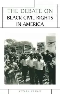 The Debate on Black Civil Rights in America - Verney Kevern