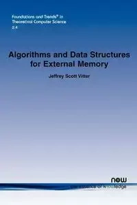 Algorithms and Data Structures for External Memory - Jeffrey Scott Vitter