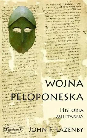 Wojna Peloponeska. Historia militarna - John F. Lazanby