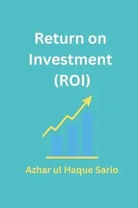 Return on Investment (ROI) - Sario Azhar ul Haque