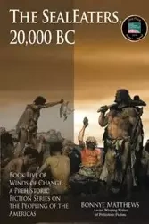 The SealEaters, 20,000 BC - Matthews Bonnye