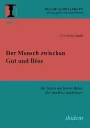 Der Mensch zwischen Gut und Böse. Mit Texten von Martin Buber über das Böse nachsinnen - Cornelia Muth