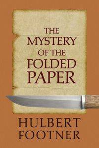 The Mystery of the Folded Paper (an Amos Lee Mappin Mystery) - Footner Hulbert