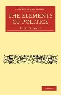 The Elements of Politics - Henry Sidgwick
