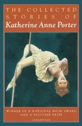 The Collected Stories of Katherine Anne Porter - Porter Katherine Anne