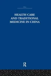 Health Care and Traditional Medicine in China 1800-1982 - Hillier S. M.