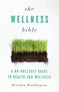 The Wellness Bible - Brendan Waddington